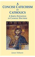A Concise Catechism for Catholics: A Simple Exposition of Catholic Doctrine(English)