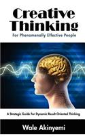 Creative Thinking For Phenomenally Effective People