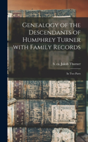 Genealogy of the Descendants of Humphrey Turner With Family Records