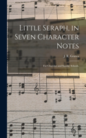 Little Seraph, in Seven Character Notes