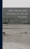 Spectroscopic Studies of OH in Flames.
