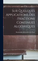 Sur Quelques Applications Des Fractions Continues Algébriques