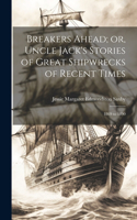 Breakers Ahead; or, Uncle Jack's Stories of Great Shipwrecks of Recent Times: 1869 to 1890