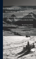 Grønland, Illustreret Skildring Af Den Danske Literære Grønlandsekspeditions Rejser I Melvillebugten