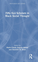 Fifty Key Scholars in Black Social Thought