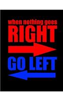 When Nothing Goes Right Go Left