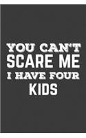 You Can't Scare Me I Have Four Kids