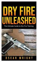 Dry Fire Unleashed