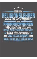 Ich Bin Religionslehrer Das Ist So Einfach Wie Fahrradfahren. Abgesehen Davon, Dass Das Fahrrad brennt. Und Du Brennst. Und Alles Brennt. Weil Du In Der Hölle Bist.: Punktiertes Notizbuch mit 120 Seiten - 15x23cm