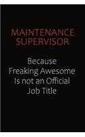 Maintenance Supervisor Because Freaking Awesome Is Not An Official job Title