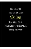 It's Okay If You Don't Like Skiing It's Kind of a Smart People Thing Anyway: Blank Lined Notebook Journal