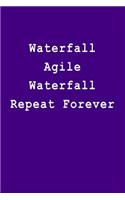 Waterfall Agile Waterfall Repeat Forever: Blank Lined Journal