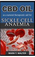 CBD OIL as a Natural Therapeutic Aid for Sickle Cell Anaemia
