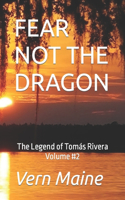 Fear Not the Dragon: Fear not the Dragon, Tho' Slay you it Might, If you're Failing in Courage, or Don't do what's Right. Fear not the Dragon, Tho' Slay you it Can. How 