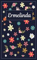 Ermelinda: Lined Writing Notebook with Personalized Name 120 Pages 6x9 Flowers