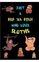 Just A Deep Sea Diver Who Loves Sloths: Funny Blank Lined Notebook Journal Gift Idea For (Lazy) Sloth Spirit Animal Lovers