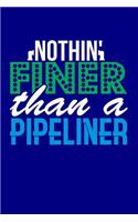 Nothin' Finer Than a Pipeliner: Blank Lined Journal