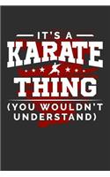 It's A Karate Thing You Wouldn't Understand: 100 page 6 x 9 Blank lined journal for sport lovers perfect Gift to jot down his ideas and notes