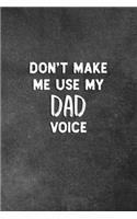 Don't Make Me Use My Dad Voice