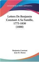 Lettres de Benjamin Constant a Sa Famille, 1775-1830 (1888)