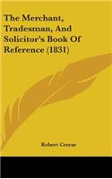 The Merchant, Tradesman, and Solicitor's Book of Reference (1831)