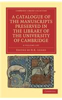 Catalogue of the Manuscripts Preserved in the Library of the University of Cambridge 6 Volume Set