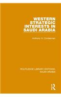 Western Strategic Interests in Saudi Arabia (Rle Saudi Arabia)