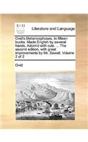Ovid's Metamorphoses. in Fifteen Books. Made English by Several Hands. Adorn'd with Cuts. ... the Second Edition, with Great Improvements by Mr. Sewell. Volume 2 of 2: (English)