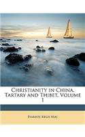 Christianity in China, Tartary and Thibet, Volume 1