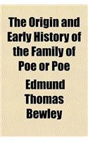 The Origin and Early History of the Family of Poe or Poe