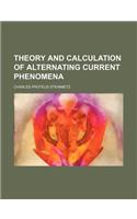Theory and Calculation of Alternating Current Phenomena