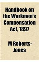 Handbook on the Workmen's Compensation ACT, 1897