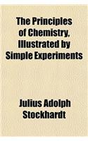 The Principles of Chemistry, Illustrated by Simple Experiments