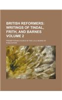 British Reformers; Writings of Tindal, Frith, and Barnes Volume 2