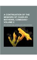 A Continuation of the Memoirs of Charles Mathews, Comedian (Volume 2): (English)