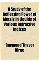 A Study of the Reflecting Power of Metals in Liquids of Various Refractive Indices