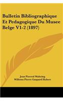Bulletin Bibliographique Et Pedagogique Du Musee Belge V1-2 (1897)