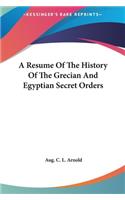 Resume Of The History Of The Grecian And Egyptian Secret Orders