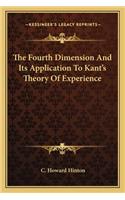 The Fourth Dimension And Its Application To Kant's Theory Of Experience