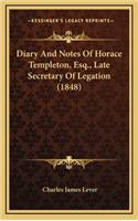 Diary and Notes of Horace Templeton, Esq., Late Secretary of Legation (1848)