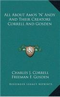 All about Amos 'n' Andy and Their Creators Correll and Gosden