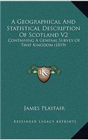 A Geographical and Statistical Description of Scotland V2