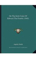 On the Irish Coins of Edward the Fourth (1840)