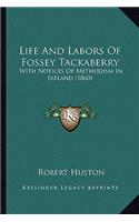 Life And Labors Of Fossey Tackaberry