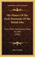 The History Of The Early Postmarks Of The British Isles