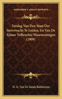 Verslag Van Den Staat Der Sterrewacht Te Leiden, En Van De Aldaar Volbrachte Waarnemingen (1909)