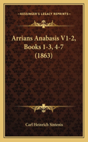 Arrians Anabasis V1-2, Books 1-3, 4-7 (1863)