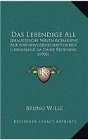 Das Lebendige All: Idealistische Weltanschauung Auf Naturwissenschaftlicher Grundlage Im Sinne Fechners (1905)