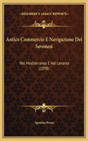 Antico Commercio E Navigazione Dei Savonesi: Nel Mediterraneo E Nel Levante (1898)