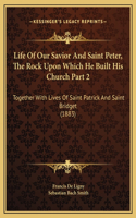 Life Of Our Savior And Saint Peter, The Rock Upon Which He Built His Church Part 2